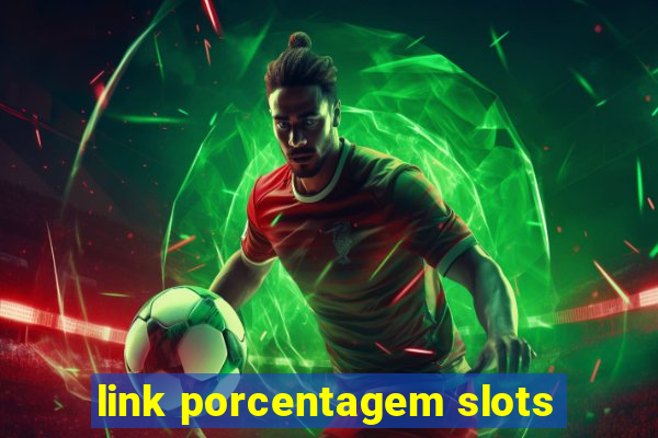 link porcentagem slots